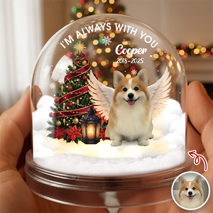 Custom Photo I Am Always With You Memorial Dog Acrylic Snow Globe HA75 898022