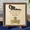 Personalized Name You Are The Piece That Holds Us Together 2-Layered Wooden Plaque Gift For Mother's Day HO82 901674