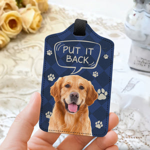 Custom Photo Put It Back Dog Cat Luggage Tag Vacation Gift HA75 892668