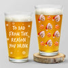 Custom Photo To Dad From The Reasons You Drink Print Beer Glass For Christmas HO82 894370