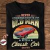 Custom Car Photo Never Underestimate An Old Man With A Classic Car Shirt HO82 900196