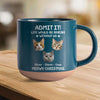 Custom Dog Cat Photo Life Would Be Boring Without Me Pottery Mug TH10 894817