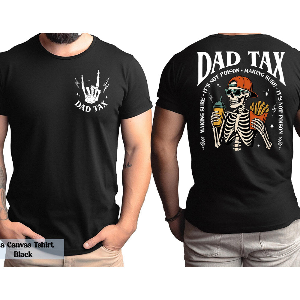 Funny Dad Tax Shirt Back & Front Comfort Shirt - Skeleton Dad Shirt Gift LM32 669165