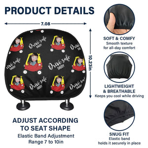 Custom Kid Photo Drive Safe Daddy Grandpa Personalized Car Headrest Covers CH07 910086