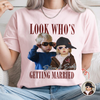 Look Who’s Getting Married Custom Groom & Bride Photo Name Comfort Shirt Personalized Funny Wedding Shirt CH07 180218