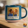 Custom Photo I Love You Daddy/Mommy Pottery Mug Gift For Family CH07 910196