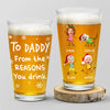 Custom Photo From The Reasons You Drink Print Beer Glass Gift For Dad, Christmas HO82 894338
