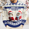 Custom Cat Photo Admit it! Life Would Be Boring Without Me Ugly Sweater CH07 896284