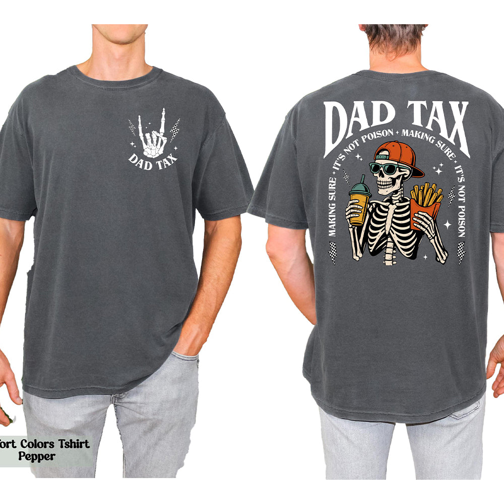 Funny Dad Tax Shirt Back & Front Comfort Shirt - Skeleton Dad Shirt Gift LM32 669165