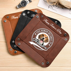 Custom Photo Human Belongs To Dog Happy Father's Day Leather Valet Tray LM32 893611