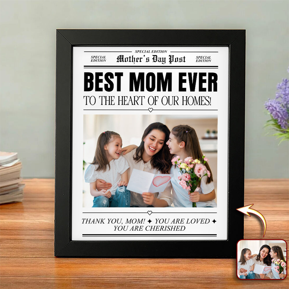 Custom Photo Best Mom Ever To The Heart Of Our Homes Picture Frame Mother's Day Gift HA75 920680