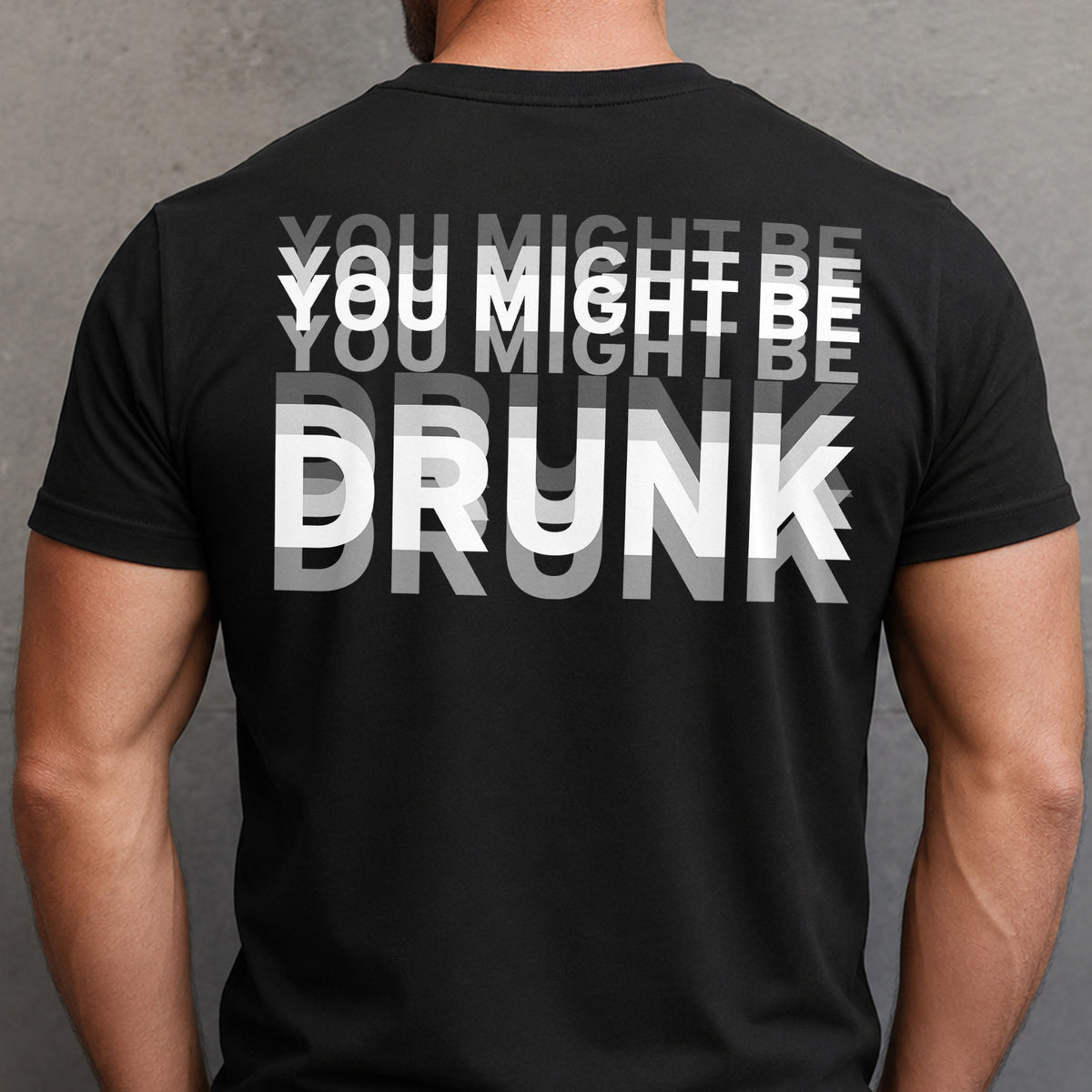 You Might Be Drunk Funny Backside Comfort Shirt CH07 180360