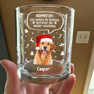 Custom Pet Photo Life Would Be Boring Without Me Rock Glass CH07 896420