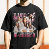 Custom Photo I Love My Boyfriend/Girlfriend Vintage Style Couple Comfort Shirt HO82 894902