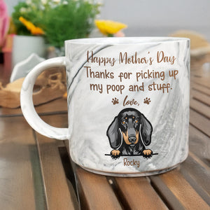 Thanks For Picking Up My Poop And Stuff Mother's Day Marble Mug For Dog Lover TH10 892439