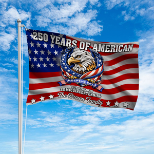 Custom Family Name 250 Years Of American Semiquincentennial Anniversary Banner House Flag TH10 898409