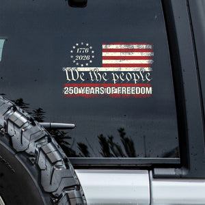 We The People 250 Years Of Freedom Car Window Decal Sticker TH10 898367