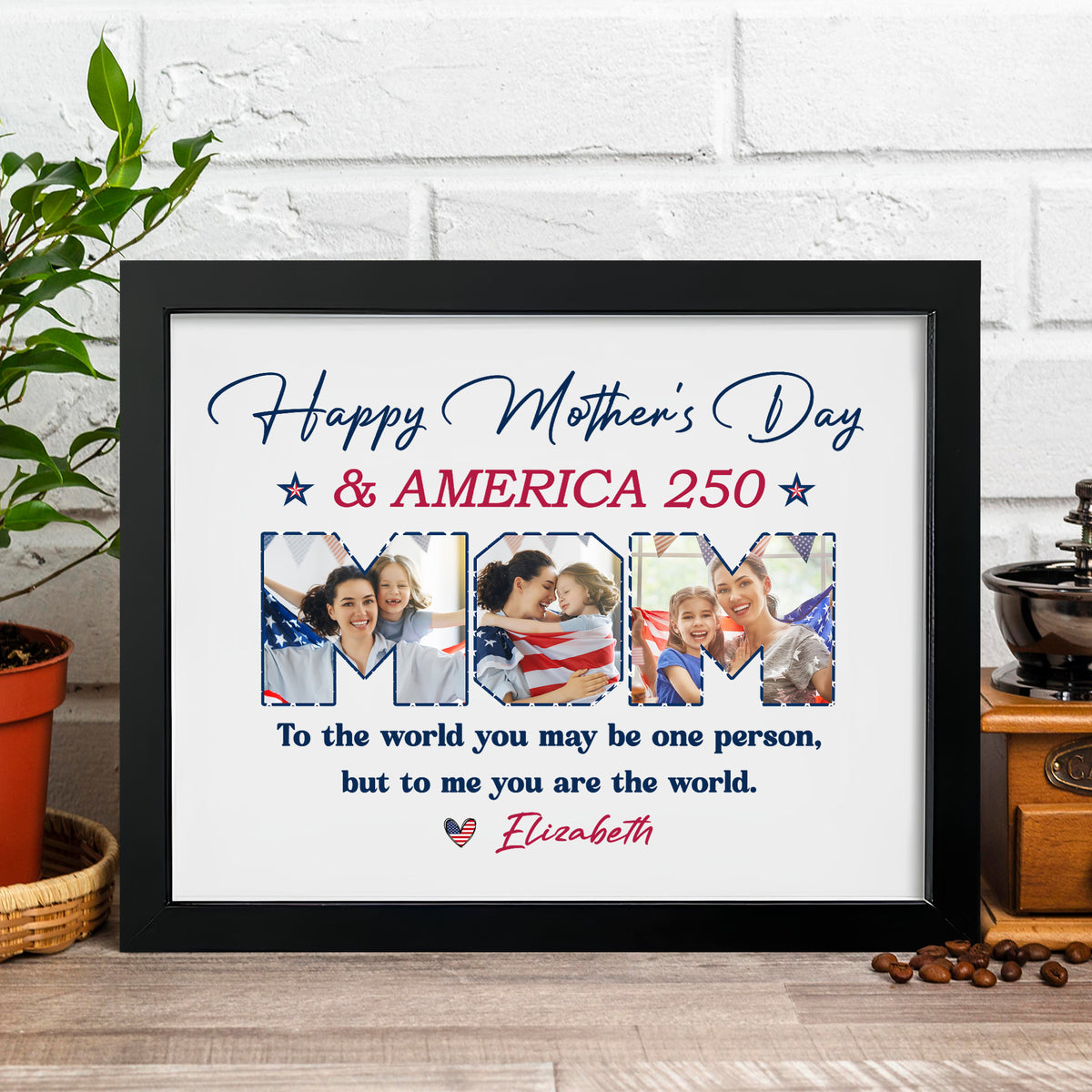 Custom Photo Happy Mother's Day & America 250 To My World Picture Frame HO82 902136