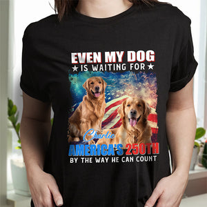 Custom Photo Even My Dogs Cats Are Waiting For America’s 250th Dark Shirt HO82 900332