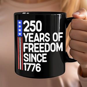 250 Years Of Freedom 250th Birthday America Flag 4th Of July Black Mug HO82 894808