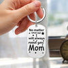 Personalized No Matter What Age I Will Always Need You Mom Metal Keychain CH07 911206