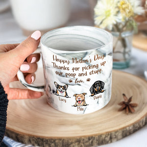 Thanks For Picking Up My Poop And Stuff Mother's Day Marble Mug For Dog Lover TH10 892439