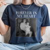 Custom Photo Forever In My Heart Comfort Shirt - Personalized Memorial Gift HA75 921694