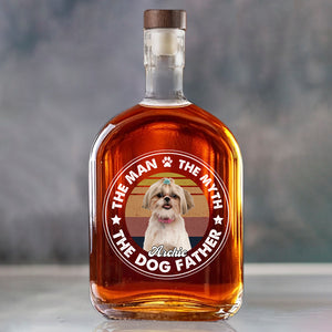 Custom Photo The Man The Myth The Dog Father Whiskey Bottle For Dog Lovers CH07 895958