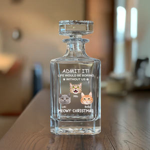 Custom Dog Cat Face Photo Life Would Be Boring Without Me Decanter Gift For Dog Cat Lovers HO82 894466