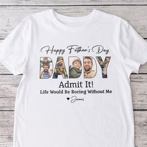 Custom Kid Photo Life Would Be Boring Without Us Bright Shirt Father's Day Gift CH07 895900