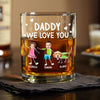 Dad We Love You Personalized Print Whiskey Glass Gift For Dad, Father HA75 892210