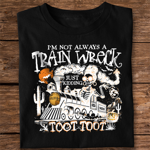 Personalized I’m Not Always A Train Wreck Halloween Humor Dark Shirt HA75 897500