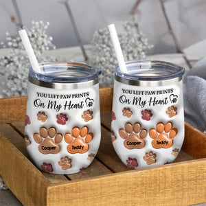 You Left Paw Prints On My Heart For Dog Lover Wine Tumbler TH10 894337
