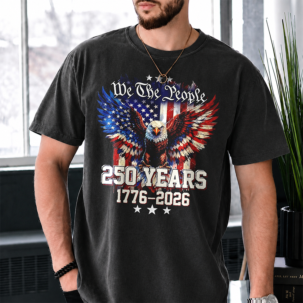 We The People 250 Years 1776-2026 American Flag Comfort Shirt TH10 170181
