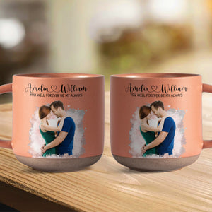 Custom Photo You Will Forever Be My Always Pottery Mug Gift For Couple HO82 901018
