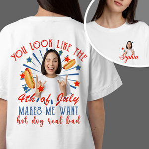 Personalized You Look Like The 4th Of July Makes Me Want A Hot Dog Real Bad Shirt LM32 893517