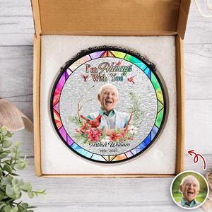 Custom Photo Always Here With You Stained Glass Suncatcher HA75 892806