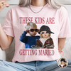 Custom Vintage Photo Bride & Groom - These Kids Are Getting Married Comfort Shirt CH07 180224