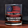 Custom Family Name We The People 250 Years of Freedom 1776-2026 America Flag Whiskey Glass LM32 669347