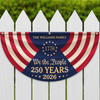 Custom Family Name We The People 250 Years 1776-2026 Non-Pleated Fan Flag TH10 170141