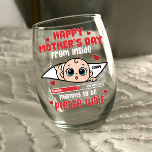 Mommy To Be Please Wait, Baby From The Inside Wine Glass Personalized Gift For Mom HO82 893754