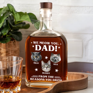 Custom Photo We Meow You - Cat Personalized Custom Whiskey Bottle - Father's Day, Gift For Dad, Pet Owners, Pet Lovers HO82 894078