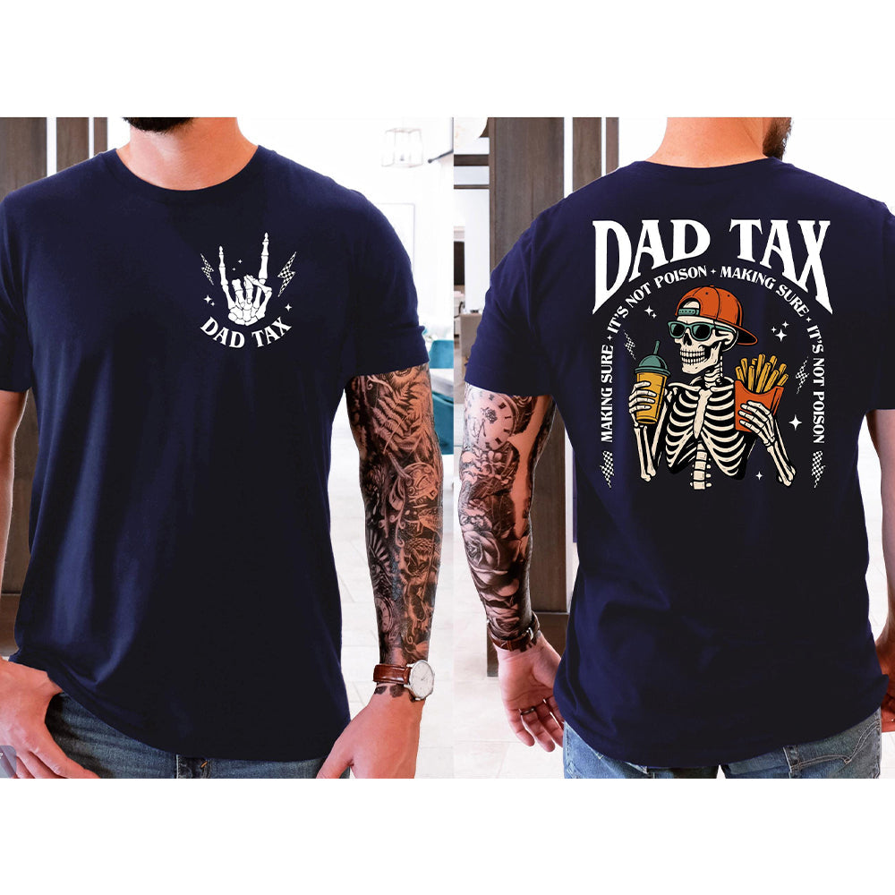 Funny Dad Tax Shirt Back & Front Comfort Shirt - Skeleton Dad Shirt Gift LM32 669165