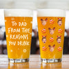 Custom Photo To Dad From The Reasons You Drink Print Beer Glass For Christmas HO82 894370