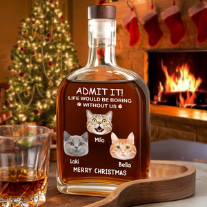 Custom Dog Cat Face Photo Life Would Be Boring Without Me Whiskey Bottle, Christmas Gifts HO82 894352