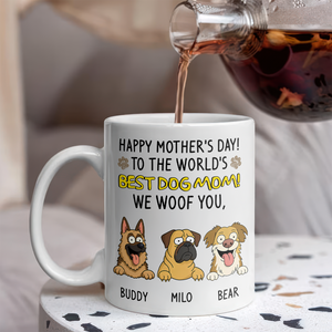 Happy Mother's Day, Best Dog Mom, We Woof You White Mug Funny Personalized Gift For Dog Mom HO82 893696