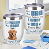 Custom Photo From Furry Baby, Forget Father's Day We Woof You Every Day Dog Wine Tumbler HO82 893778