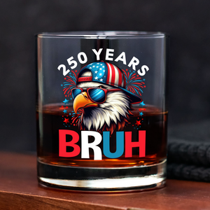 250 Years USA Bruh 250th Birthday 1776-2026 Eagle Flag Whiskey Glass HA75 897328
