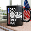 250 Years Of Freedom 250th Birthday America Flag 4th Of July Black Mug HO82 894808