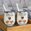Custom Photo Life Would Be Boring Without Me Dog Cat Wine Tumbler TH10 892797